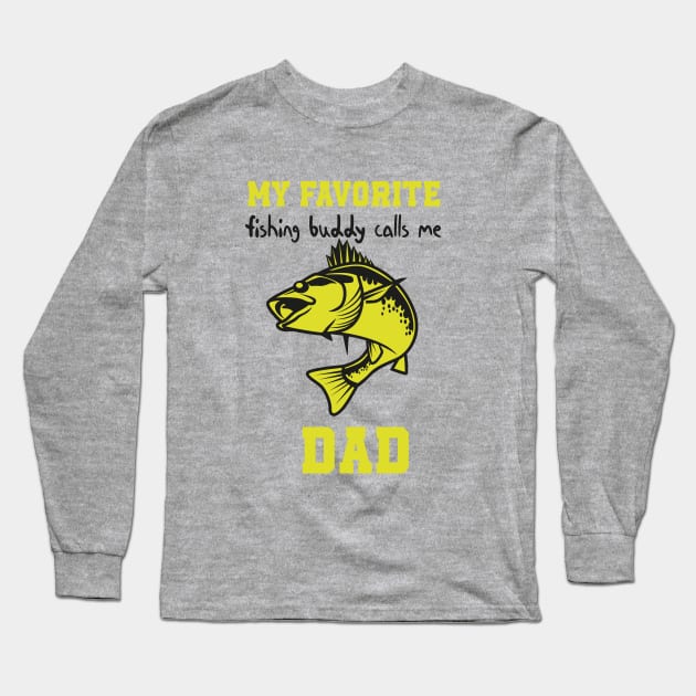 My Favorite Fishing Buddy Calls Me Dad , Funny quotes for fishermans Long Sleeve T-Shirt by MerchSpot